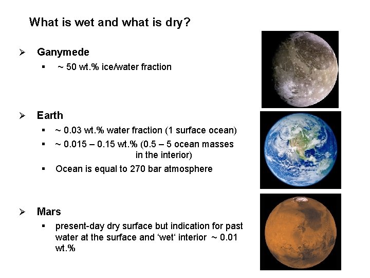 What is wet and what is dry? Ø Ganymede § Ø Earth § §