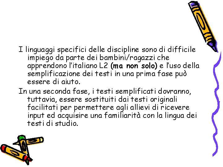 I linguaggi specifici delle discipline sono di difficile impiego da parte dei bambini/ragazzi che