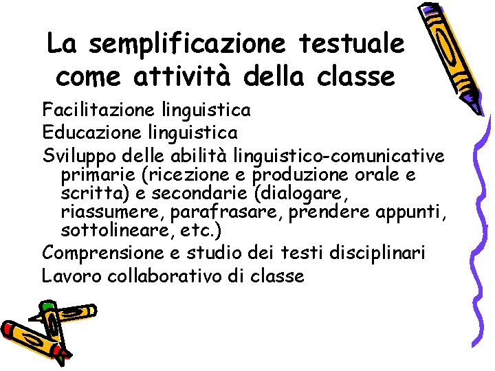 La semplificazione testuale come attività della classe Facilitazione linguistica Educazione linguistica Sviluppo delle abilità