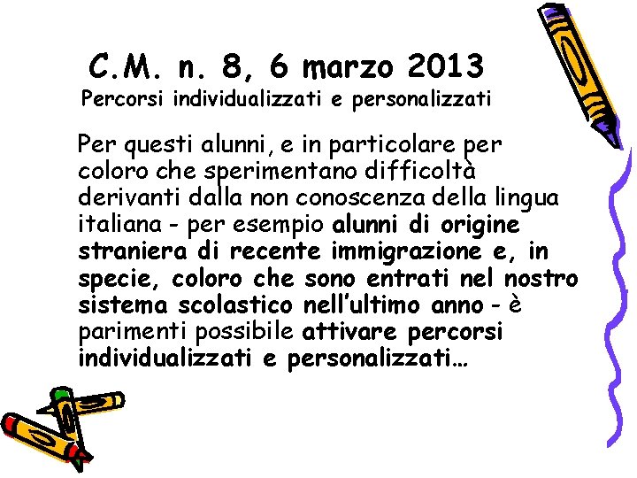 C. M. n. 8, 6 marzo 2013 Percorsi individualizzati e personalizzati Per questi alunni,