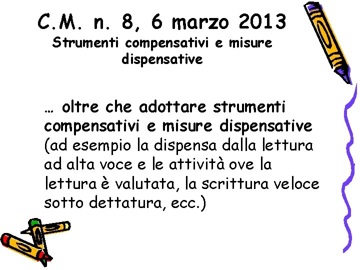 C. M. n. 8, 6 marzo 2013 Strumenti compensativi e misure dispensative … oltre