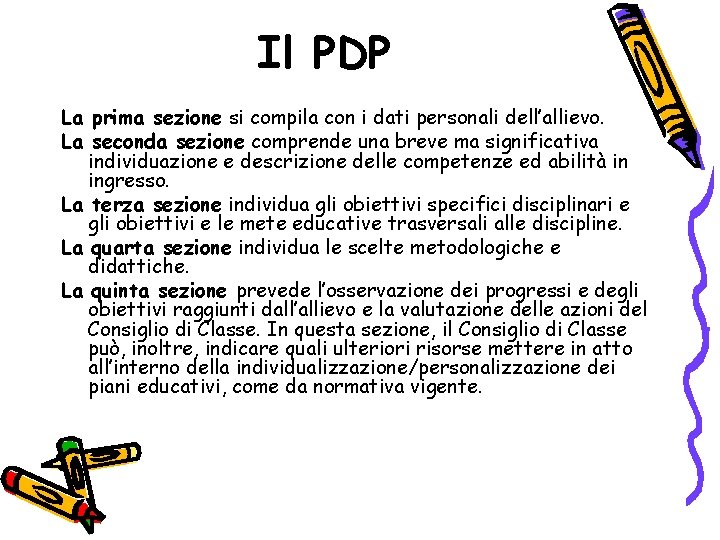 Il PDP La prima sezione si compila con i dati personali dell’allievo. La seconda