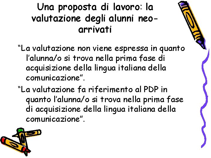 Una proposta di lavoro: la valutazione degli alunni neoarrivati “La valutazione non viene espressa