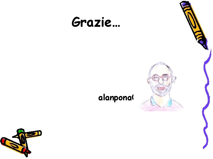 Grazie… alanpona@gmail. com 