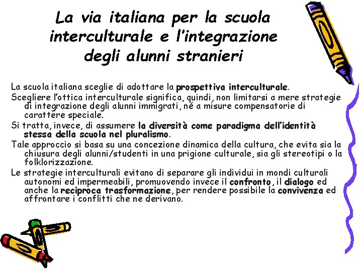 La via italiana per la scuola interculturale e l’integrazione degli alunni stranieri La scuola