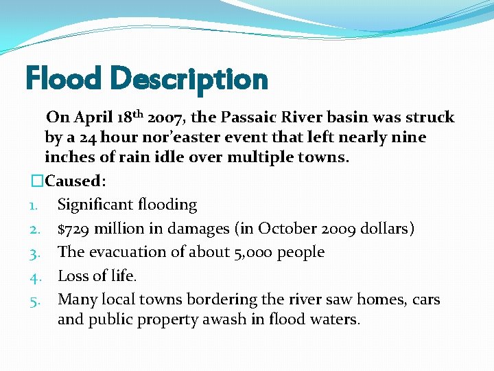 Flood Description On April 18 th 2007, the Passaic River basin was struck by Flood Description On April 18 th 2007, the Passaic River basin was struck by