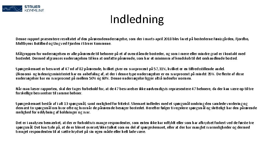 Indledning Denne rapport præsentere resultatet af den pårørendeundersøgelse, som der i marts-april 2018 blev