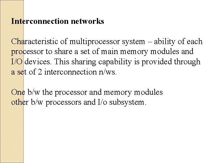 Interconnection networks Characteristic of multiprocessor system – ability of each processor to share a