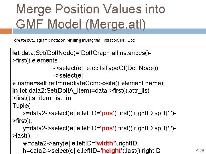 Merge Position Values into GMF Model (Merge. atl) create out. Diagram : notation refining Merge Position Values into GMF Model (Merge. atl) create out. Diagram : notation refining