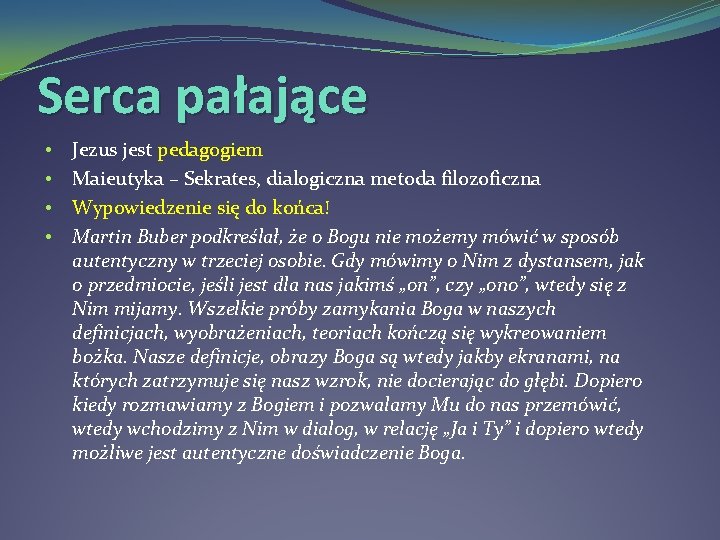 Serca pałające • • Jezus jest pedagogiem Maieutyka – Sekrates, dialogiczna metoda filozoficzna Wypowiedzenie