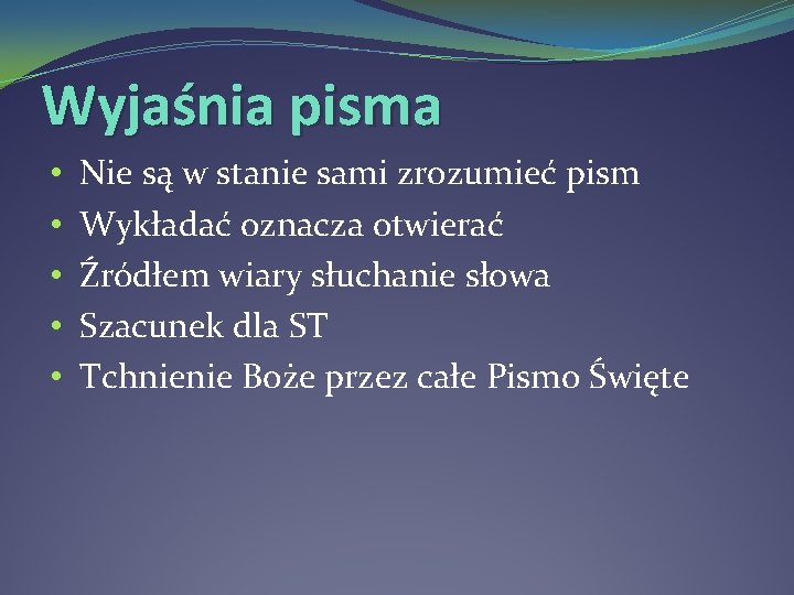 Wyjaśnia pisma • • • Nie są w stanie sami zrozumieć pism Wykładać oznacza