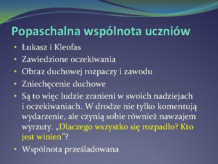 Popaschalna wspólnota uczniów Łukasz i Kleofas Zawiedzione oczekiwania Obraz duchowej rozpaczy i zawodu Zniechęcenie