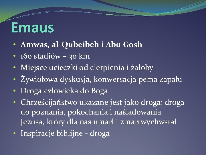 Emaus Amwas, al-Qubeibeh i Abu Gosh 160 stadiów – 30 km Miejsce ucieczki od