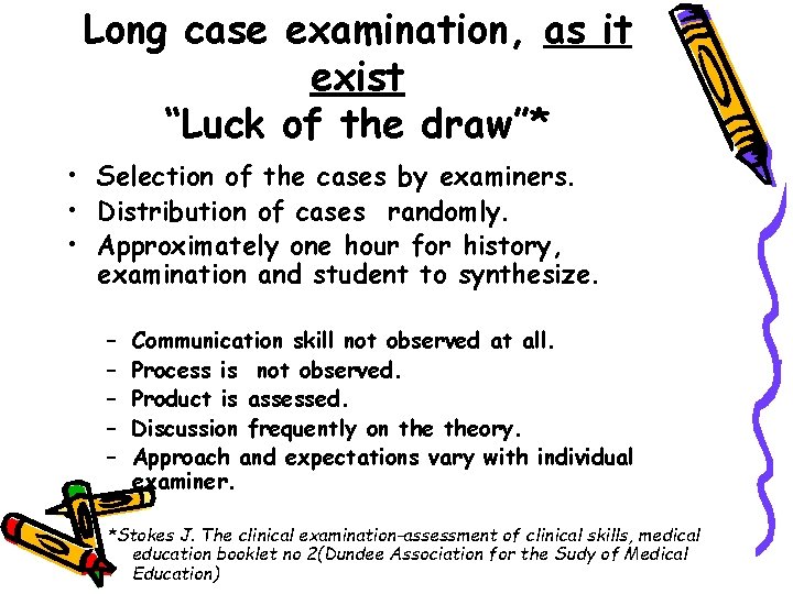 Long case examination, as it exist “Luck of the draw”* • Selection of the