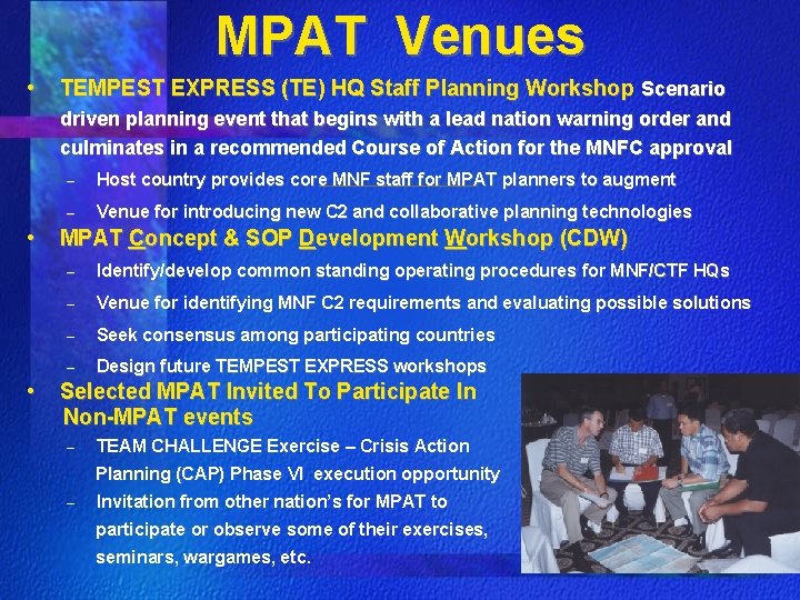 MPAT Venues • TEMPEST EXPRESS (TE) HQ Staff Planning Workshop Scenario driven planning event MPAT Venues • TEMPEST EXPRESS (TE) HQ Staff Planning Workshop Scenario driven planning event