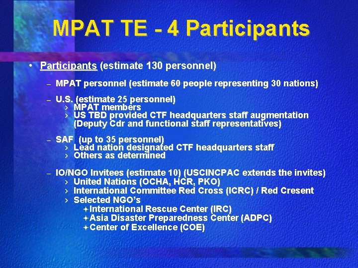MPAT TE - 4 Participants • Participants (estimate 130 personnel) – MPAT personnel (estimate MPAT TE - 4 Participants • Participants (estimate 130 personnel) – MPAT personnel (estimate