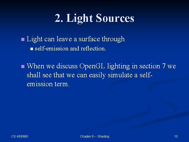 2. Light Sources n Light can leave a surface through n self-emission and reflection.