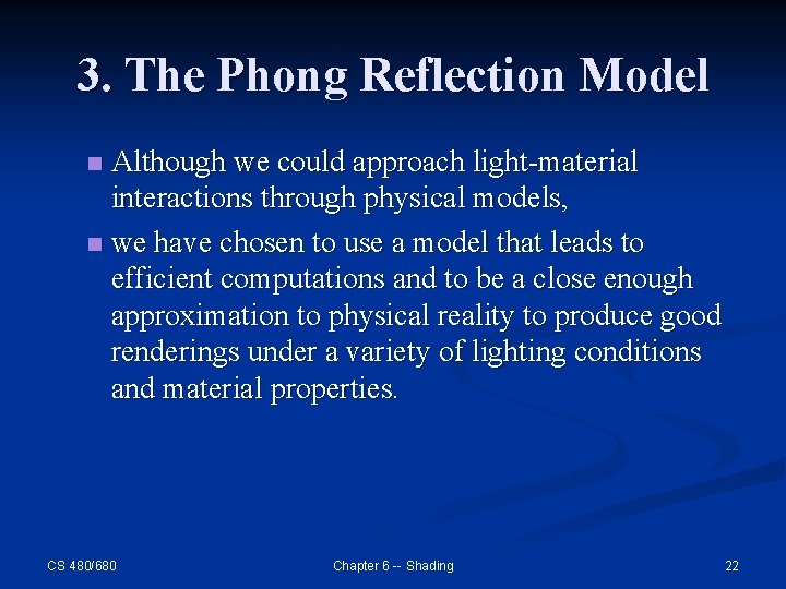 3. The Phong Reflection Model Although we could approach light-material interactions through physical models,