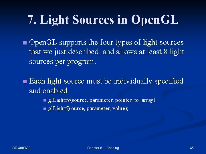 7. Light Sources in Open. GL supports the four types of light sources that