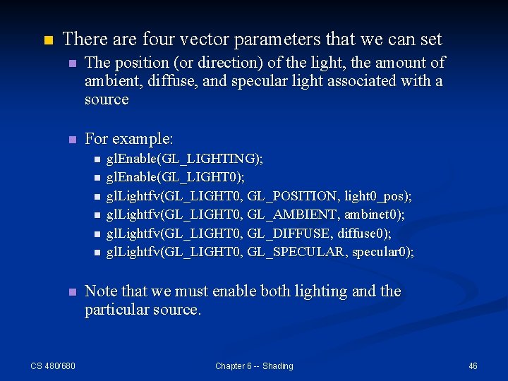 n There are four vector parameters that we can set n The position (or