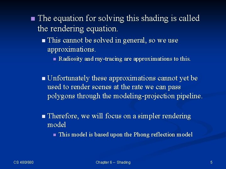 n The equation for solving this shading is called the rendering equation. n This