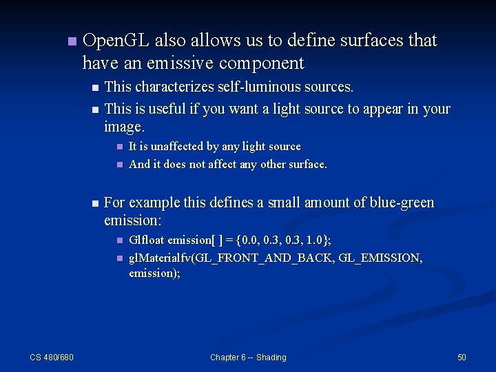 n Open. GL also allows us to define surfaces that have an emissive component