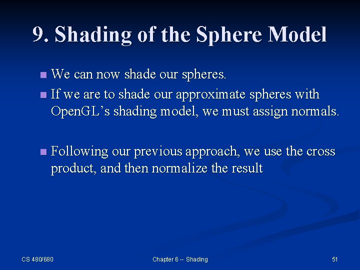 9. Shading of the Sphere Model We can now shade our spheres. n If