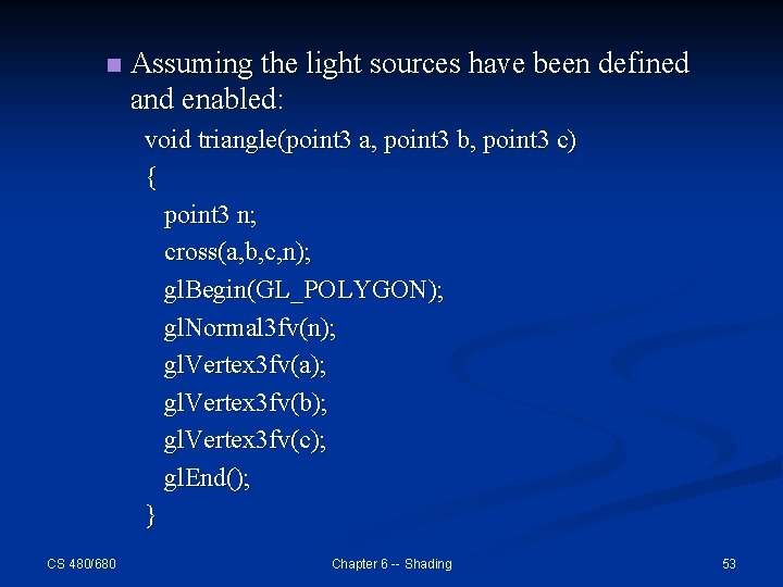 n Assuming the light sources have been defined and enabled: void triangle(point 3 a,