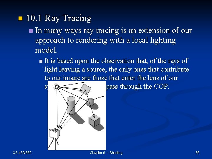 n 10. 1 Ray Tracing n In many ways ray tracing is an extension