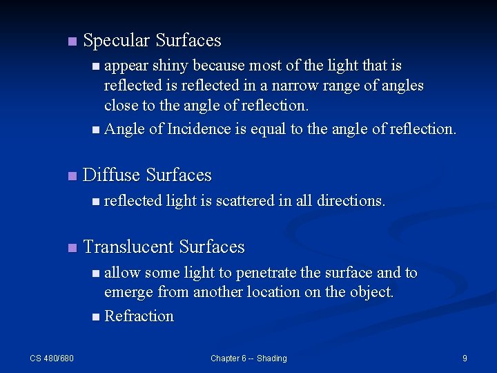 n Specular Surfaces n appear shiny because most of the light that is reflected