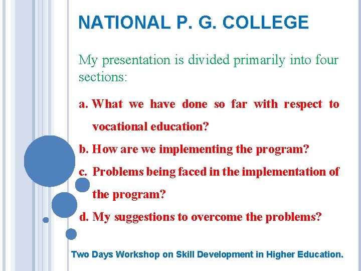 NATIONAL P. G. COLLEGE My presentation is divided primarily into four sections: a. What