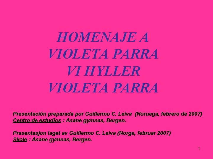 HOMENAJE A VIOLETA PARRA VI HYLLER VIOLETA PARRA Presentación preparada por Guillermo C. Leiva HOMENAJE A VIOLETA PARRA VI HYLLER VIOLETA PARRA Presentación preparada por Guillermo C. Leiva