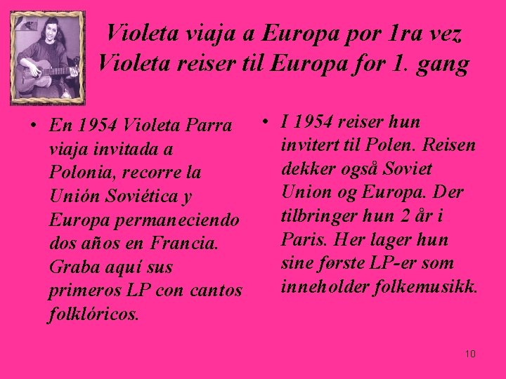 Violeta viaja a Europa por 1 ra vez Violeta reiser til Europa for 1. Violeta viaja a Europa por 1 ra vez Violeta reiser til Europa for 1.