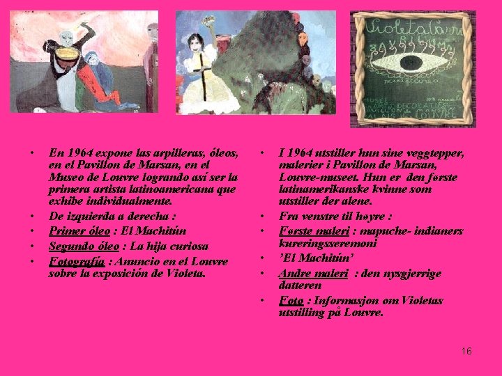 • • • En 1964 expone las arpilleras, óleos, en el Pavillon de • • • En 1964 expone las arpilleras, óleos, en el Pavillon de