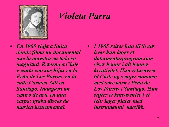 Violeta Parra • En 1965 viaja a Suiza donde filma un documental que la Violeta Parra • En 1965 viaja a Suiza donde filma un documental que la
