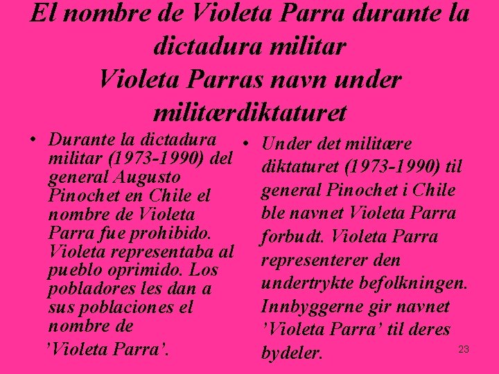 El nombre de Violeta Parra durante la dictadura militar Violeta Parras navn under militærdiktaturet El nombre de Violeta Parra durante la dictadura militar Violeta Parras navn under militærdiktaturet