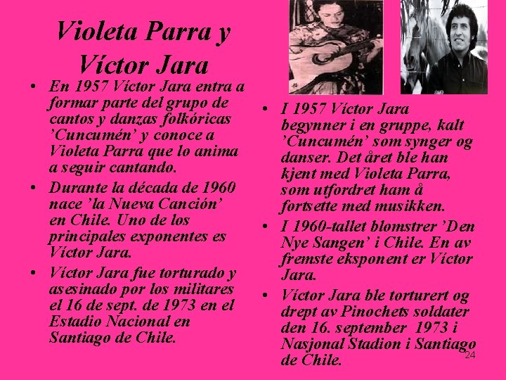 Violeta Parra y Víctor Jara • En 1957 Víctor Jara entra a formar parte Violeta Parra y Víctor Jara • En 1957 Víctor Jara entra a formar parte