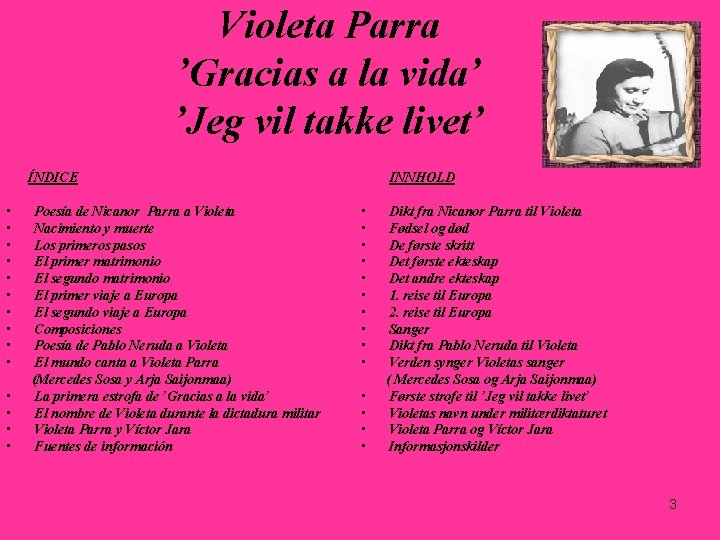 Violeta Parra ’Gracias a la vida’ ’Jeg vil takke livet’ ÍNDICE • • • Violeta Parra ’Gracias a la vida’ ’Jeg vil takke livet’ ÍNDICE • • •