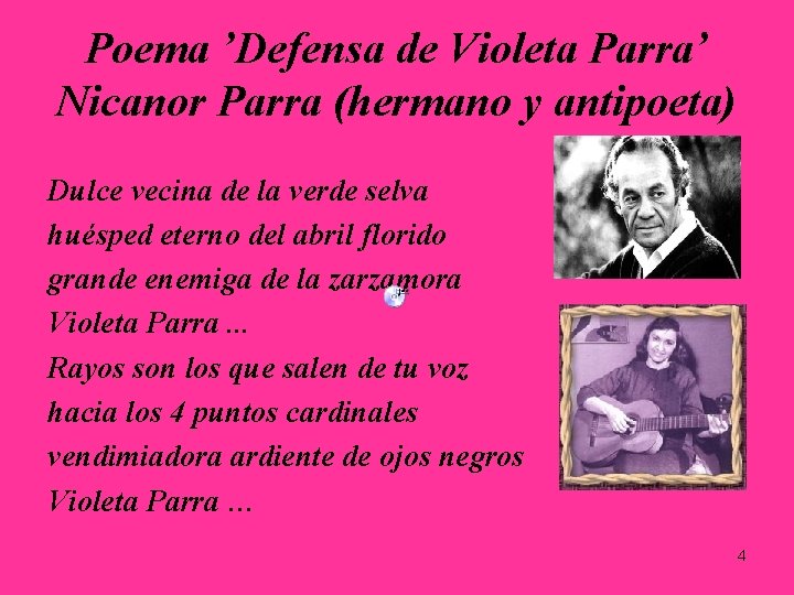 Poema ’Defensa de Violeta Parra’ Nicanor Parra (hermano y antipoeta) Dulce vecina de la Poema ’Defensa de Violeta Parra’ Nicanor Parra (hermano y antipoeta) Dulce vecina de la