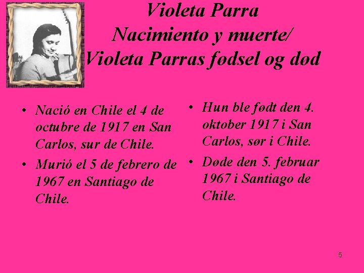 Violeta Parra Nacimiento y muerte/ Violeta Parras fødsel og død • Hun ble født Violeta Parra Nacimiento y muerte/ Violeta Parras fødsel og død • Hun ble født