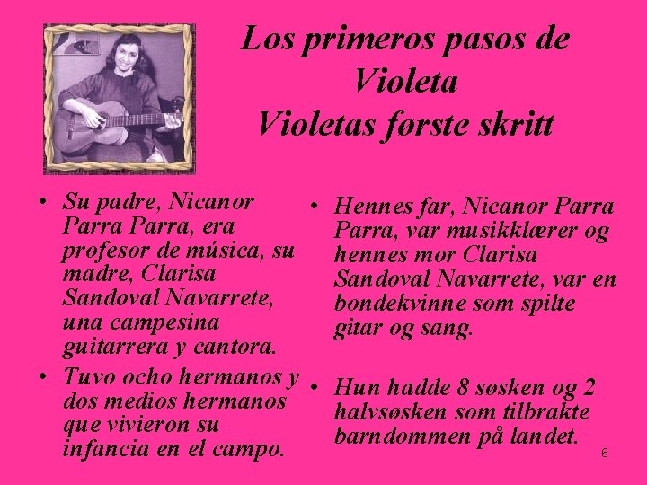 Los primeros pasos de Violetas første skritt • Su padre, Nicanor • Hennes far, Los primeros pasos de Violetas første skritt • Su padre, Nicanor • Hennes far,