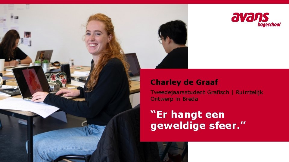 Charley de Graaf Tweedejaarsstudent Grafisch | Ruimtelijk Ontwerp in Breda “Er hangt een geweldige