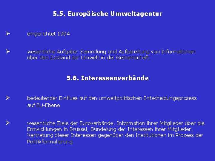 5. 5. Europäische Umweltagentur Ø eingerichtet 1994 Ø wesentliche Aufgabe: Sammlung und Aufbereitung von 5. 5. Europäische Umweltagentur Ø eingerichtet 1994 Ø wesentliche Aufgabe: Sammlung und Aufbereitung von