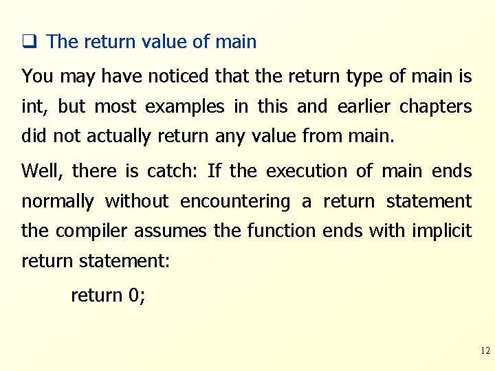 q The return value of main You may have noticed that the return type