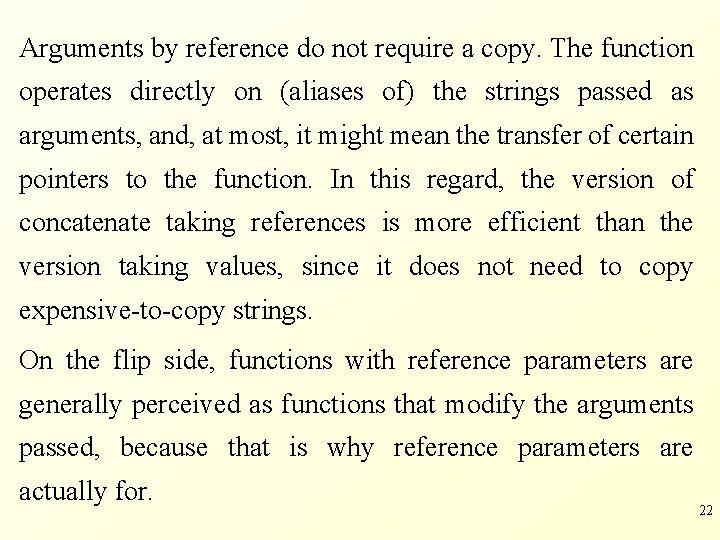 Arguments by reference do not require a copy. The function operates directly on (aliases