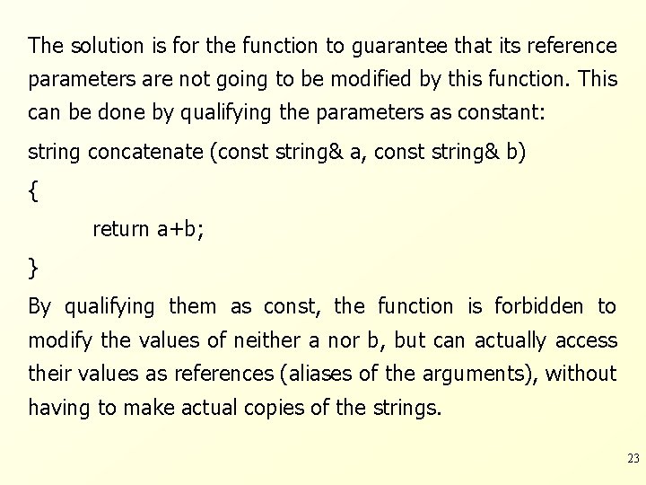 The solution is for the function to guarantee that its reference parameters are not