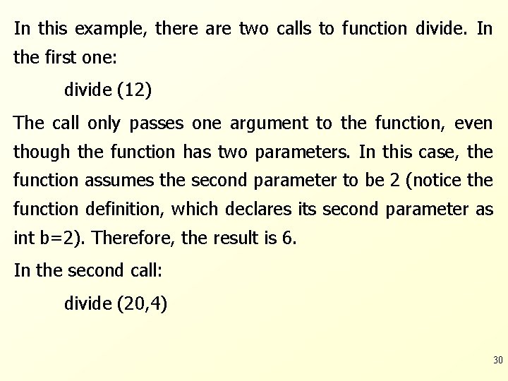 In this example, there are two calls to function divide. In the first one: