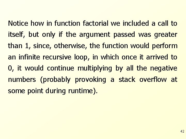 Notice how in function factorial we included a call to itself, but only if