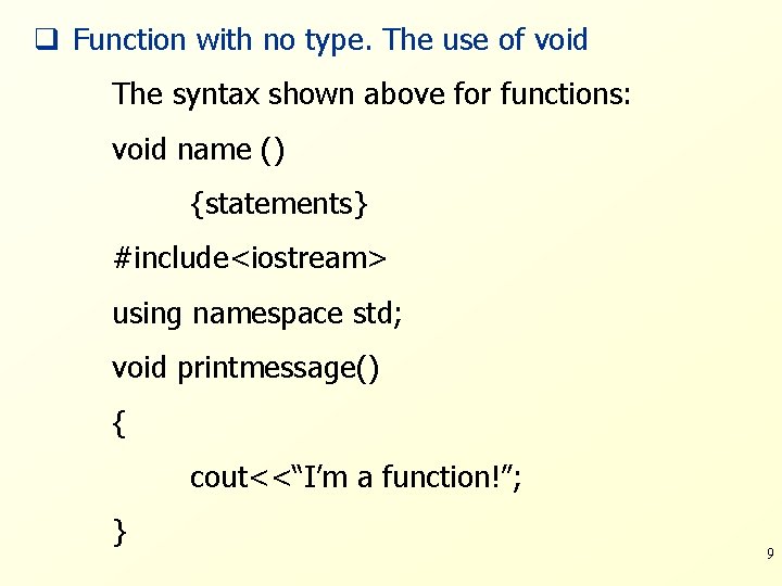 q Function with no type. The use of void The syntax shown above for
