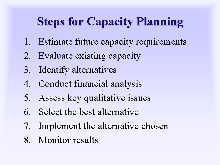 Steps for Capacity Planning 1. 2. 3. 4. 5. 6. 7. 8. Estimate future